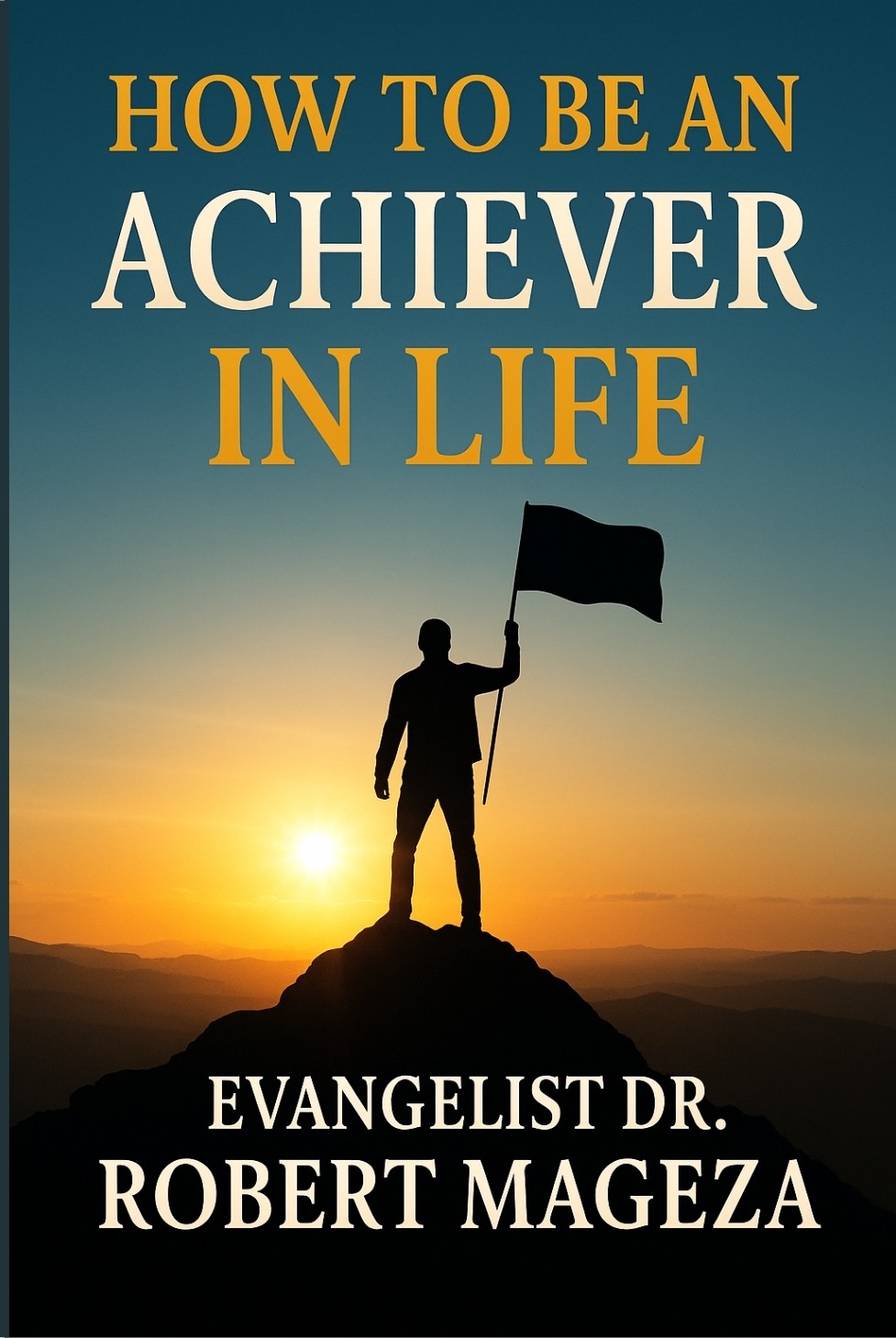 HOW TO BE AN ACHIEVER IN LIFE
