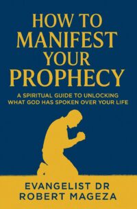 HOW TO MANIFEST YOUR PROPHESY A Spiritual Guide to Unlocking What God Has Spoken Over Your Life