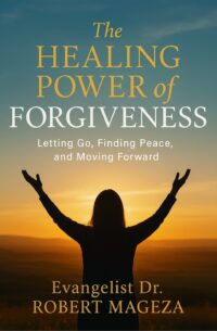 THE HEALING POWER OF FORGIVENESS Letting Go, Finding Peace, and Moving Forward